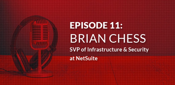 Interview: Brian Chess, SVP of Infrastructure & Security at NetSuite