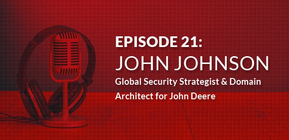 Interview: John Johnson, Global Security Strategist & Domain Architect for John Deere