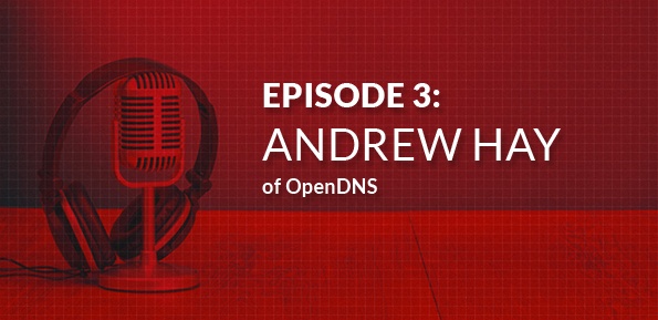 Interview: Andrew Hay of Open DNS