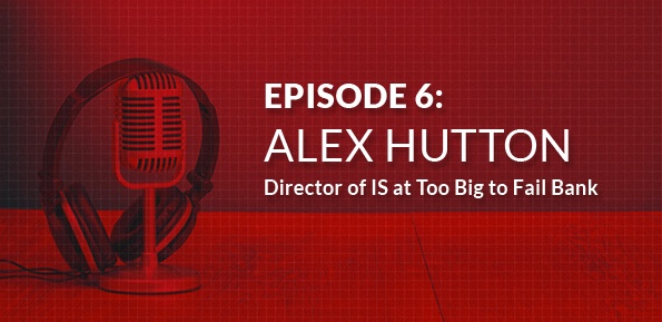 Interview: Alex Hutton, Director of IS at Too Big to Fail Bank