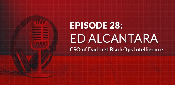 Interview: Ed Alcantara, CSO of Darknet BlackOps Intelligence