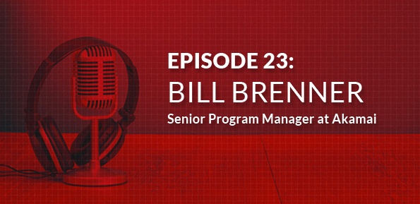 Interview: Bill Brenner, Senior Program Manager at Akamai